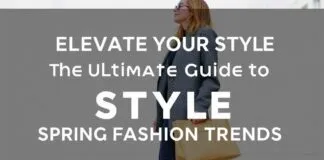 Elevate Your Style: The Ultimate Guide to Spring Fashion Trends Elevate Your Style: The Ultimate Guide to Spring Fashion Trends