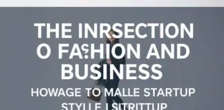 The Intersection of Fashion and Business: How to Manage Your Style Startup The Intersection of Fashion and Business: How to Manage Your Style Startup