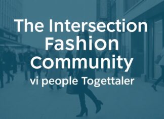 The Intersection of Fashion and Community: How Style Brings People Together The Intersection of Fashion and Community: How Style Brings People Together