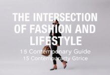 The Intersection of Fashion and Lifestyle: A Modern Guide The Intersection of Fashion and Lifestyle: A Contemporary Guide