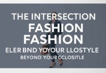 The Intersection of Fashion and Lifestyle: Elevating Your Style Beyond the Closet The Intersection of Fashion and Lifestyle: Elevating Your Style Beyond the Closet