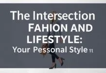 The Intersection of Fashion and Lifestyle: Elevating Your Personal Style The Intersection of Fashion and Lifestyle: Enhancing Your Personal Style