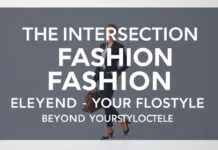 The Intersection of Fashion and Lifestyle: Elevating Your Style Beyond the Closet The Intersection of Fashion and Lifestyle: Elevating Your Style Beyond the Closet