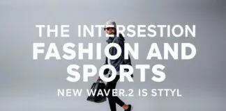 The Intersection of Fashion and Sports: A New Wave of Style The Intersection of Fashion and Sports: A New Wave of Style