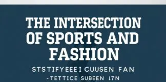 The Intersection of Sports and Fashion: A Style Guide for the Modern Enthusiast The Intersection of Sports and Fashion: A Style Guide for the Modern Fan