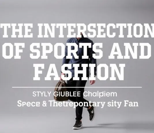 The Intersection of Sports and Fashion: A Style Guide for the Modern Enthusiast The Intersection of Sports and Fashion: A Style Guide for the Contemporary Fan