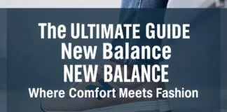 The Ultimate Guide to New Balance: Where Comfort Meets Style The Ultimate Guide to New Balance: Where Comfort Meets Fashion