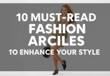 10 Must-Read Fashion Articles to Elevate Your Style 10 Must-Read Fashion Articles to Enhance Your Style