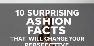 10 Surprising Fashion Facts That Will Change Your Perspective 10 Surprising Fashion Facts That Will Change Your Perspective