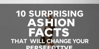10 Surprising Fashion Facts That Will Change Your Perspective 10 Surprising Fashion Facts That Will Change Your Perspective