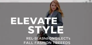 Elevate Your Style: A Comprehensive Guide to Fall Fashion Trends Elevate Your Style: A Complete Guide to Fall Fashion Trends