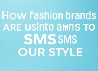 How Fashion Brands Are Using SMS to Secure Your Style How Fashion Brands Are Using SMS to Protect Your Style