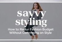 Savvy Styling: How to Slash Your Fashion Budget Without Sacrificing Style Savvy Styling: How to Reduce Your Fashion Budget Without Compromising on Style