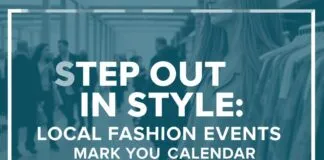 Step Out in Style: Local Fashion Events to Add to Your Calendar Step Out in Style: Local Fashion Events to Mark on Your Calendar