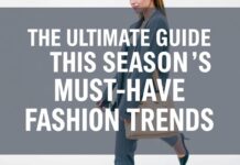 The Ultimate Guide to This Season’s Must-Have Fashion Trends The Ultimate Guide to This Season's Must-Have Fashion Trends