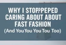 Why I Stopped Caring About Fast Fashion (And You Should Too) Why I Stopped Caring About Fast Fashion (And You Should Too)